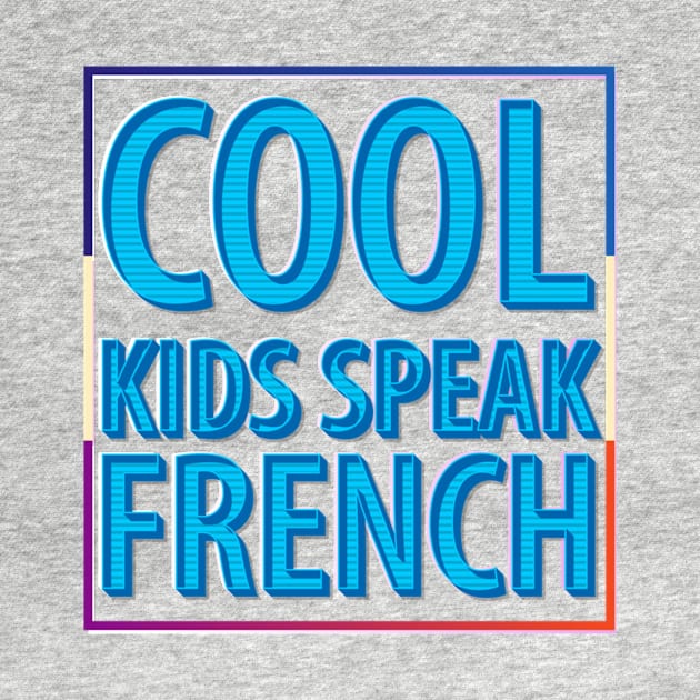 Cool Kids Speak French  (18) by kaytlyninrishimathe